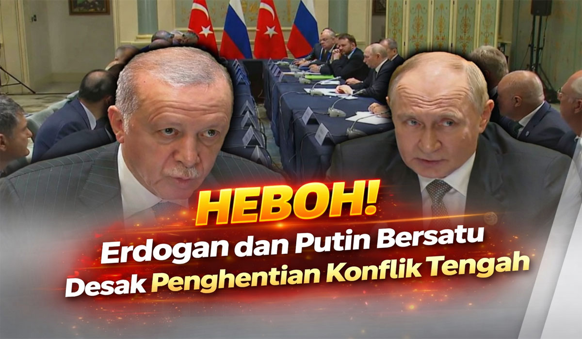 HEBOH! Erdogan dan Putin Bersatu Desak Penghentian Konflik Timur Tengah